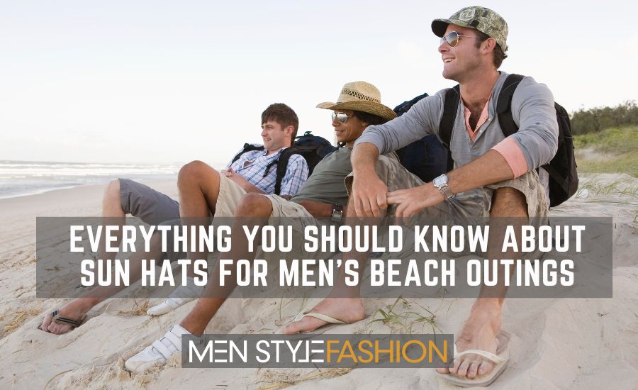 Every little thing You Ought to Know About Solar Hats for Males’s Seaside Outings