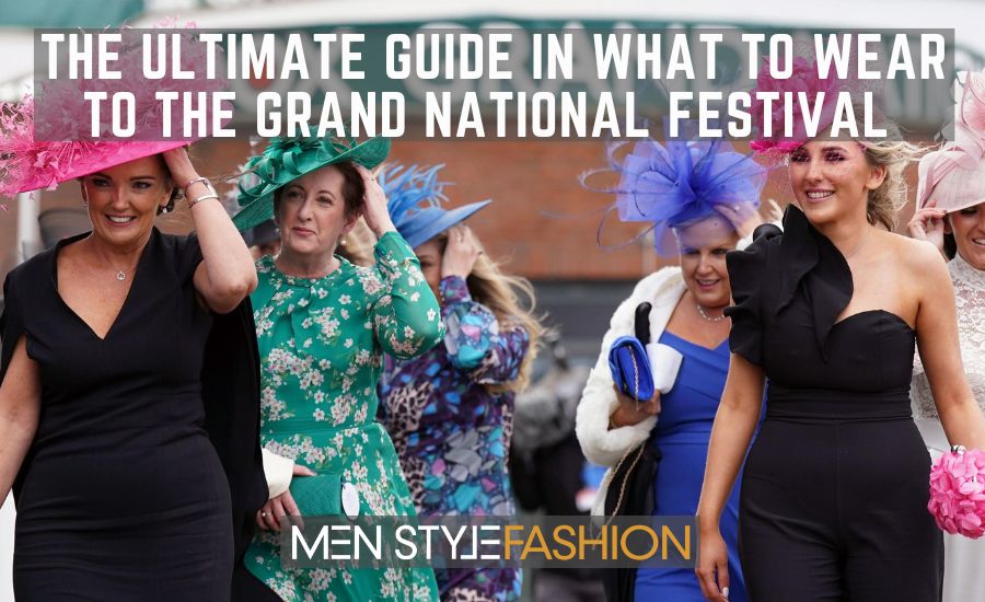 The Final Information in What to Put on to The Grand Nationwide Pageant