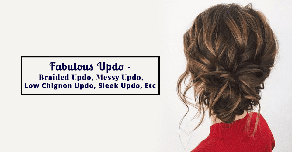 Updos Types 10 Jaw Dropping Varieties Of Updo Hairstyles Girls Ought to Know About ...